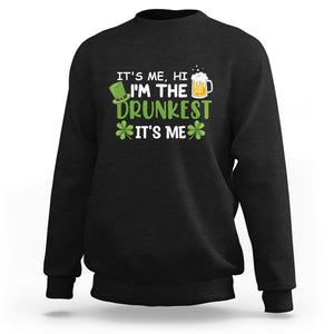 Funny St. Patricks Day Drinking Sweatshirt It's Me Hi I'm The Drunkest Beers Lovers TS02 Black Printyourwear