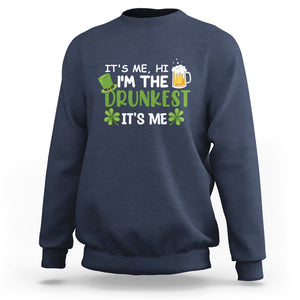 Funny St. Patricks Day Drinking Sweatshirt It's Me Hi I'm The Drunkest Beers Lovers TS02 Navy Printyourwear