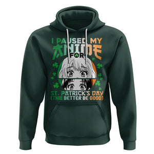 Funny I Paused My Anime To Celebrate St Patrick's Day Hoodie TS02 Dark Forest Green Printyourwear