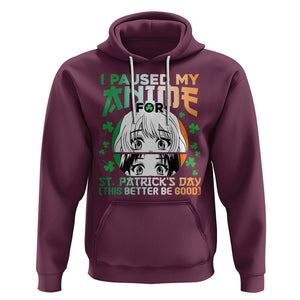 Funny I Paused My Anime To Celebrate St Patrick's Day Hoodie TS02 Maroon Printyourwear