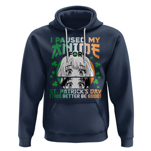 Funny I Paused My Anime To Celebrate St Patrick's Day Hoodie TS02 Navy Printyourwear