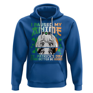 Funny I Paused My Anime To Celebrate St Patrick's Day Hoodie TS02 Royal Blue Printyourwear