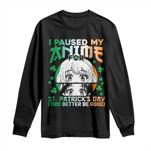 Funny I Paused My Anime To Celebrate St Patricks Day Long Sleeve Shirt TS02 Black Print Your Wear