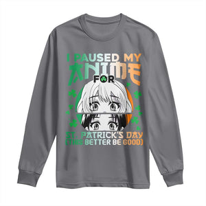 Funny I Paused My Anime To Celebrate St Patricks Day Long Sleeve Shirt TS02 Charcoal Print Your Wear