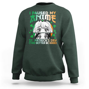 Funny I Paused My Anime To Celebrate St Patrick's Day Sweatshirt TS02 Dark Forest Green Printyourwear