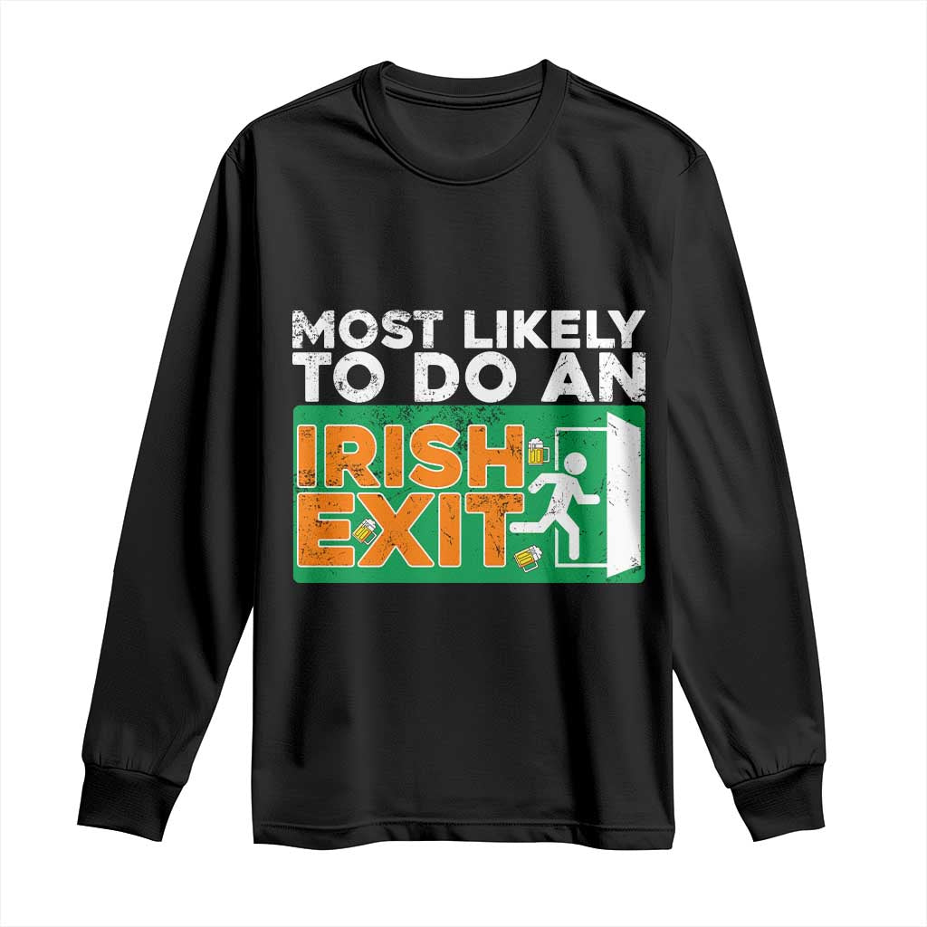 Funny St Patricks Day Long Sleeve Shirt Most Likely To Do An Irish Exit TS02 Black Print Your Wear