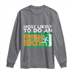 Funny St Patricks Day Long Sleeve Shirt Most Likely To Do An Irish Exit TS02 Charcoal Print Your Wear