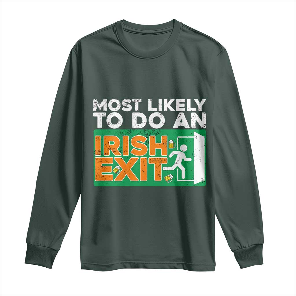 Funny St Patricks Day Long Sleeve Shirt Most Likely To Do An Irish Exit TS02 Dark Forest Green Print Your Wear