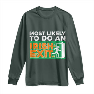 Funny St Patricks Day Long Sleeve Shirt Most Likely To Do An Irish Exit TS02 Dark Forest Green Print Your Wear