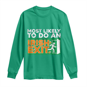 Funny St Patricks Day Long Sleeve Shirt Most Likely To Do An Irish Exit TS02 Irish Green Print Your Wear