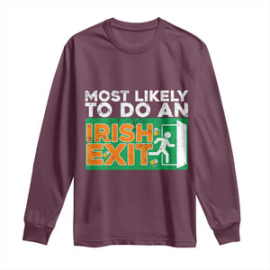 Funny St Patricks Day Long Sleeve Shirt Most Likely To Do An Irish Exit TS02 Maroon Print Your Wear