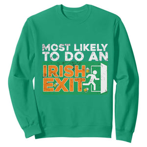 Funny St. Patricks Day Sweatshirt Most Likely To Do An Irish Exit TS02 Irish Green Printyourwear