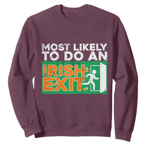 Funny St. Patricks Day Sweatshirt Most Likely To Do An Irish Exit TS02 Maroon Printyourwear