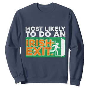 Funny St. Patricks Day Sweatshirt Most Likely To Do An Irish Exit TS02 Navy Printyourwear