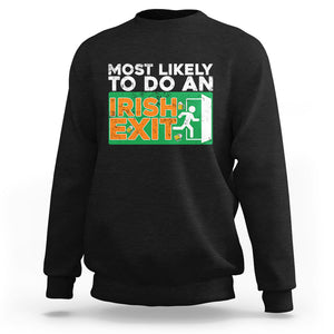 Funny St. Patricks Day Sweatshirt Most Likely To Do An Irish Exit TS02 Black Printyourwear