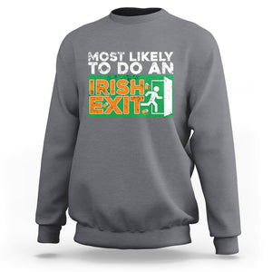 Funny St. Patricks Day Sweatshirt Most Likely To Do An Irish Exit TS02 Charcoal Printyourwear