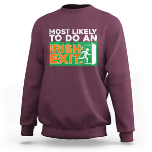 Funny St. Patricks Day Sweatshirt Most Likely To Do An Irish Exit TS02 Maroon Printyourwear