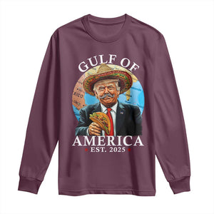 Funny Trump Gulf Of America Long Sleeve Shirt Mexico Sombrebro Tacos US 2025 TS02 Maroon Print Your Wear