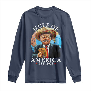 Funny Trump Gulf Of America Long Sleeve Shirt Mexico Sombrebro Tacos US 2025 TS02 Navy Print Your Wear