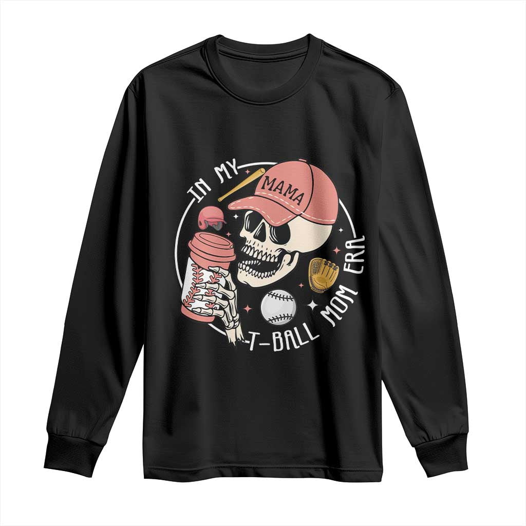 In My T-Ball Mom Era Skeleton Long Sleeve Shirt Baseball Mother's Day TS02 Black Print Your Wear