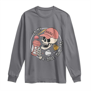 In My T-Ball Mom Era Skeleton Long Sleeve Shirt Baseball Mother's Day TS02 Charcoal Print Your Wear