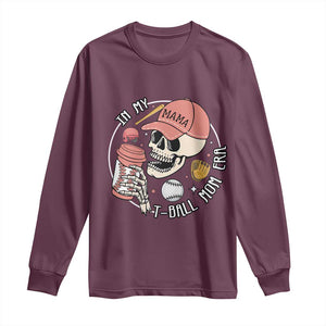 In My T-Ball Mom Era Skeleton Long Sleeve Shirt Baseball Mother's Day TS02 Maroon Print Your Wear