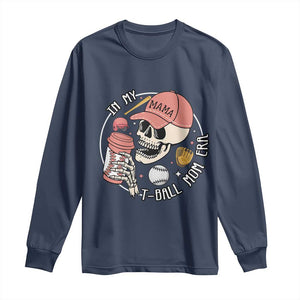 In My T-Ball Mom Era Skeleton Long Sleeve Shirt Baseball Mother's Day TS02 Navy Print Your Wear