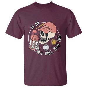 In My T-Ball Mom Era Skeleton T Shirt Baseball Mother's Day TS02 Maroon Print Your Wear