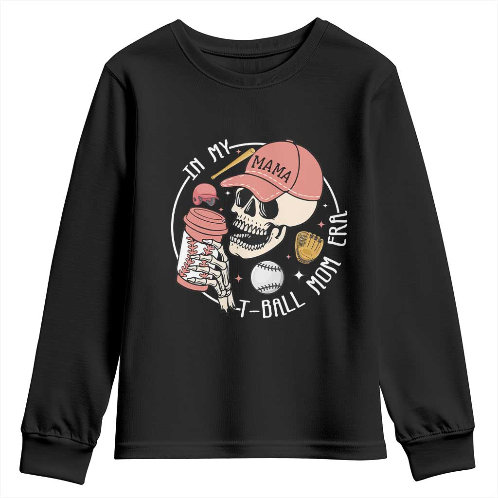 In My T-Ball Mom Era Skeleton Youth Sweatshirt Baseball Mother's Day TS02 Black Print Your Wear