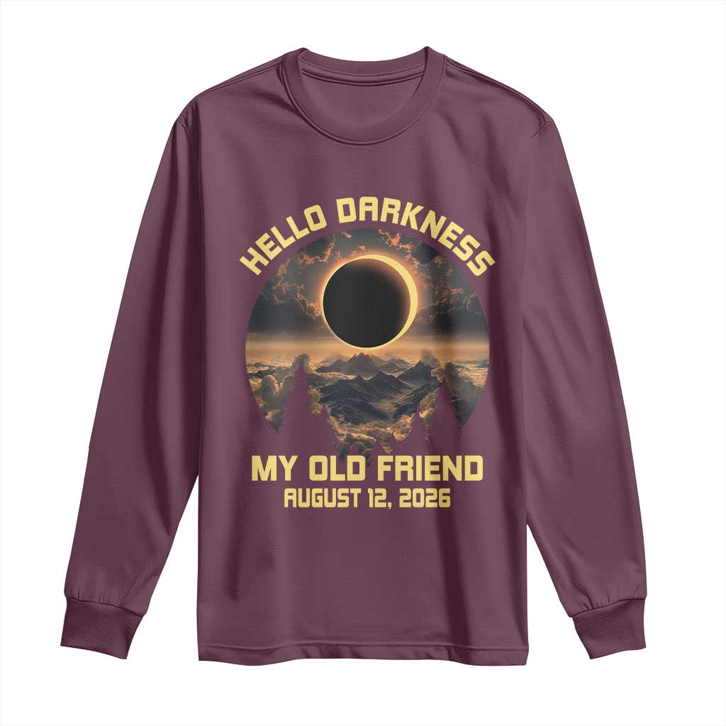 Hello Darkness My Old Friend August 12 2026 Long Sleeve Shirt Total Solar Eclipse Humorous Astronomy Gift TS02 Maroon Print Your Wear