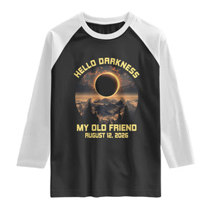 Hello Darkness My Old Friend August 12 2026 Raglan Shirt Total Solar Eclipse Humorous Astronomy Gift TS02 Black White Print Your Wear