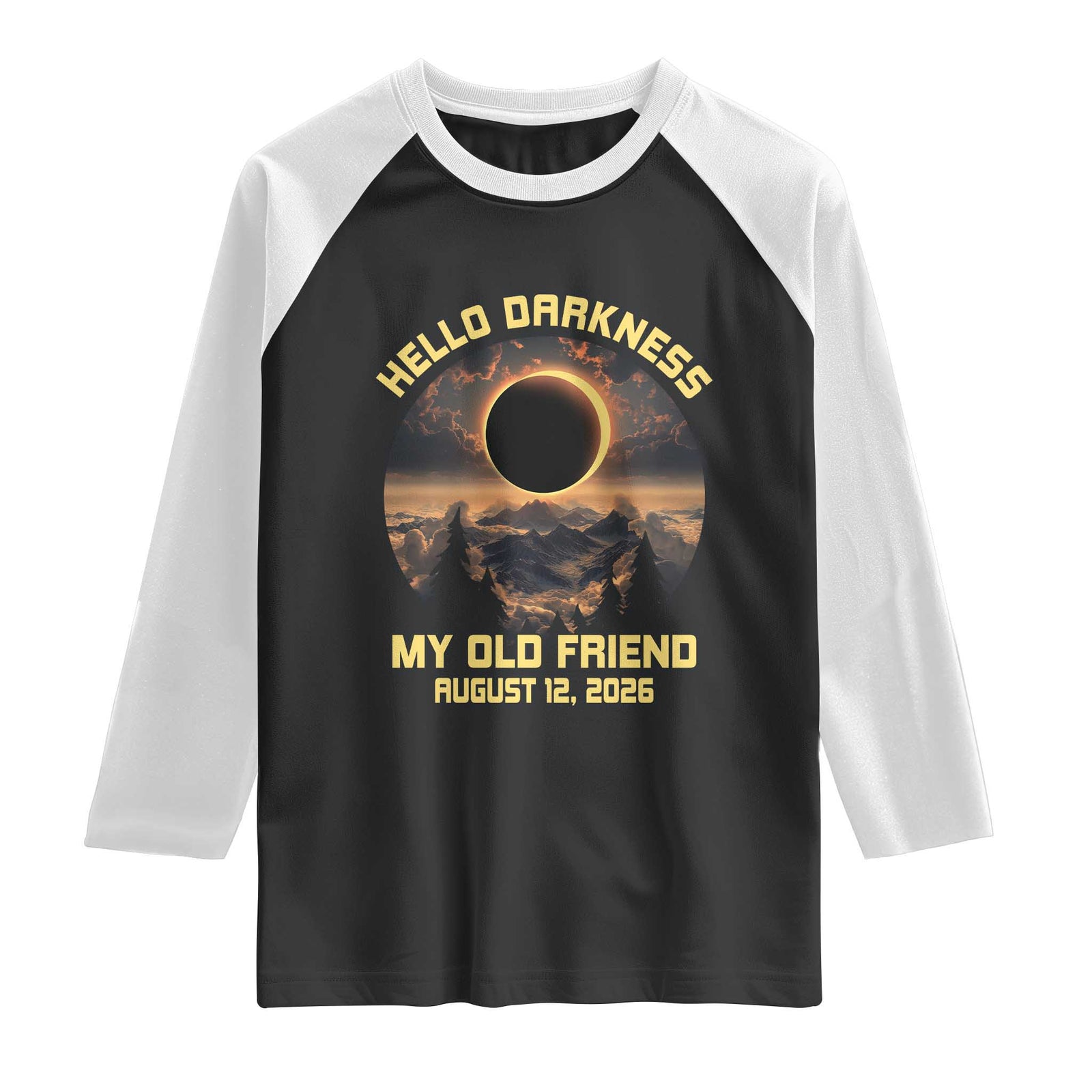 Hello Darkness My Old Friend August 12 2026 Raglan Shirt Total Solar Eclipse Humorous Astronomy Gift TS02 Black White Print Your Wear
