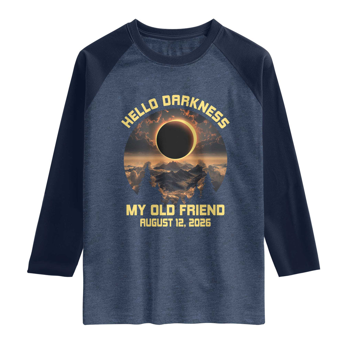 Hello Darkness My Old Friend August 12 2026 Raglan Shirt Total Solar Eclipse Humorous Astronomy Gift TS02 Heather Denim Navy Print Your Wear