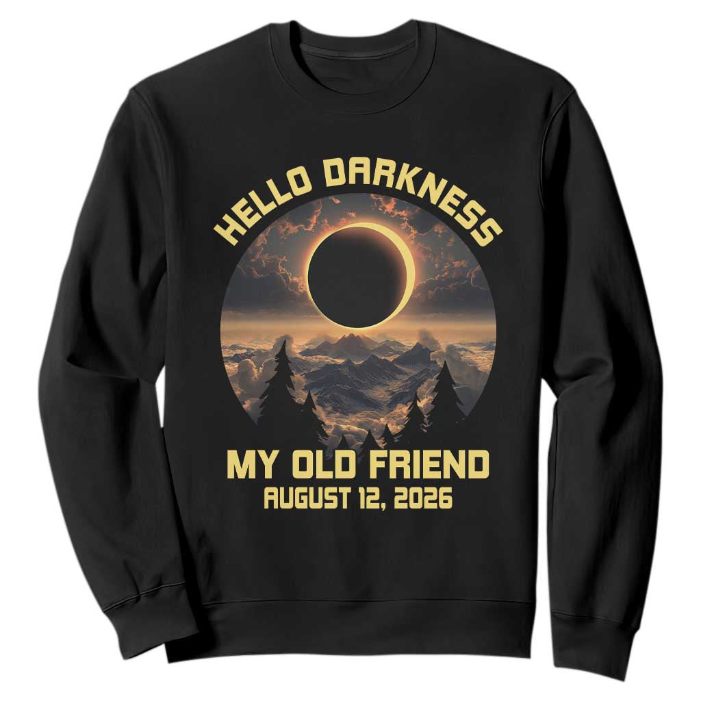 Hello Darkness My Old Friend August 12 2026 Sweatshirt Total Solar Eclipse Humorous Astronomy Gift TS02 Black Print Your Wear