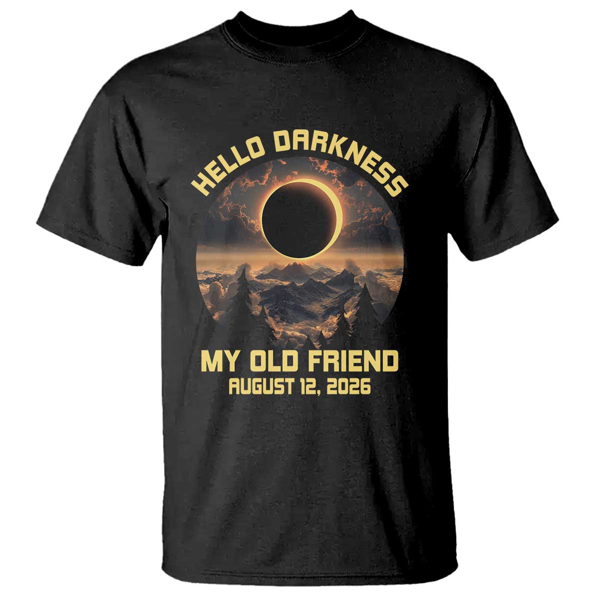 Hello Darkness My Old Friend August 12 2026 T Shirt Total Solar Eclipse Humorous Astronomy Gift TS02 Black Print Your Wear