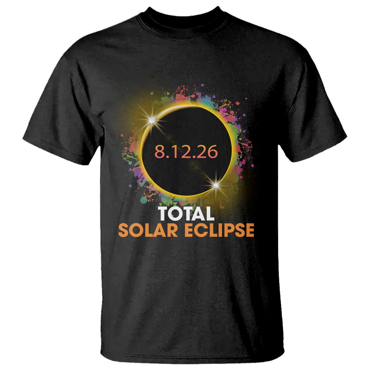 Colorful Paint Splatter 2026 Total Solar Eclipse Totality Astronomy T Shirt TS02 Black Print Your Wear