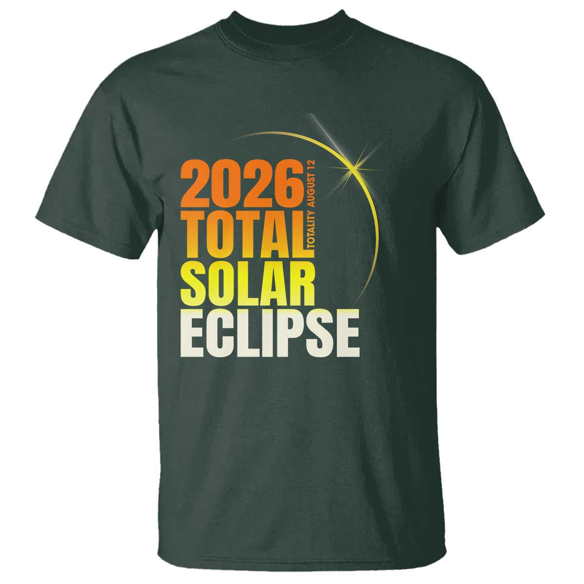 2026 Total Solar Eclipse August 12 T Shirt Totality Modern Space Graphic TS02 Dark Forest Green Print Your Wear