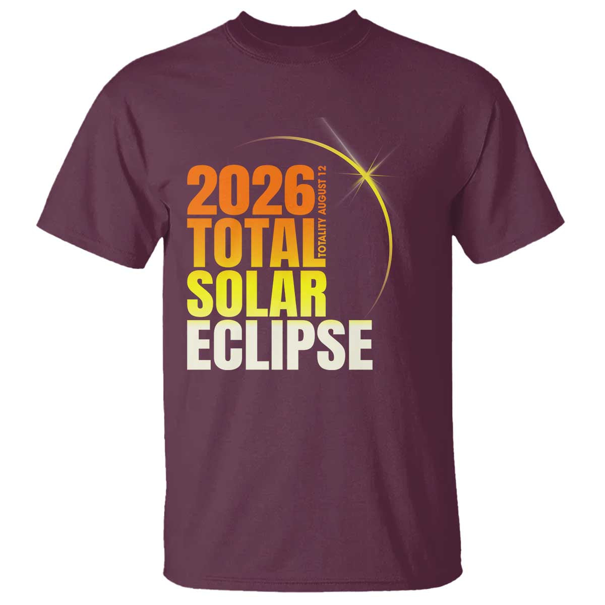 2026 Total Solar Eclipse August 12 T Shirt Totality Modern Space Graphic TS02 Maroon Print Your Wear