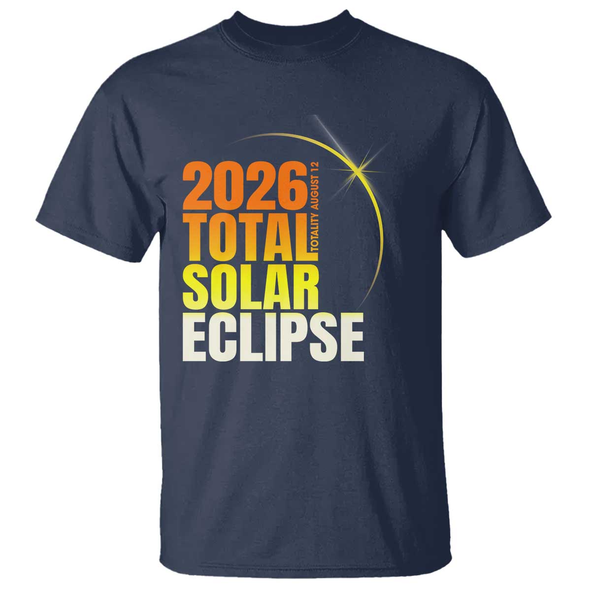 2026 Total Solar Eclipse August 12 T Shirt Totality Modern Space Graphic TS02 Navy Print Your Wear