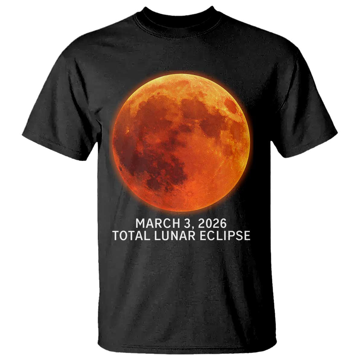 Blood Moon Total Lunar Eclipse March 3 2026 T Shirt Blood Moon Astronomy Souvenir Graphic TS02 Black Print Your Wear