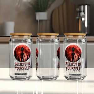 Creepy Alien Believe In Yourself Glass Can Funny Blood Moon Sci-Fi Horror Graphic TS02 Print Your Wear