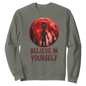Creepy Alien Believe In Yourself Sweatshirt Funny Blood Moon Sci-Fi Horror Graphic TS02 Military Green Print Your Wear