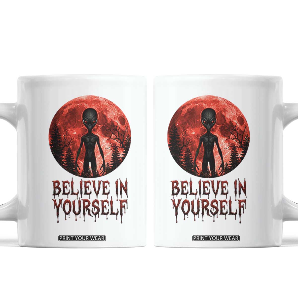 Creepy Alien Believe In Yourself Coffee Mug Funny Blood Moon Sci-Fi Horror Graphic TS02 White Print Your Wear
