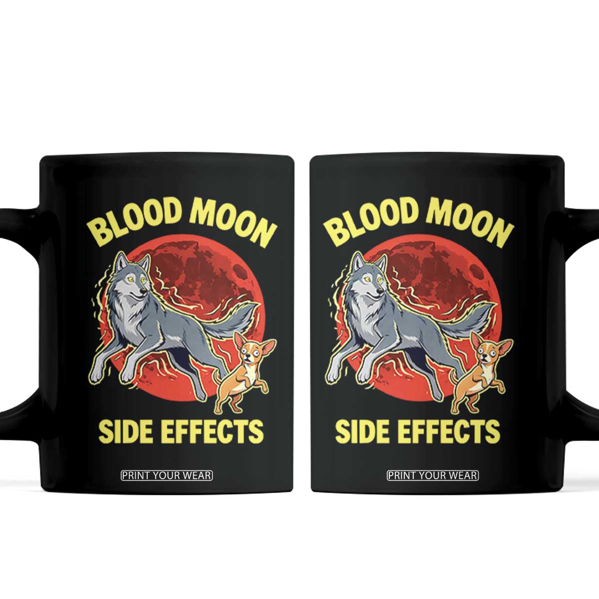 Funny Blood Moon Side Effects Wolf and Chihuahua Dog Humor Graphic Coffee Mug TS02 Black Print Your Wear