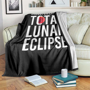 Blood Sweat and Total Lunar Eclipse Throw Blanket Funny Astronomy Pun Graphic TS02 Print Your Wear