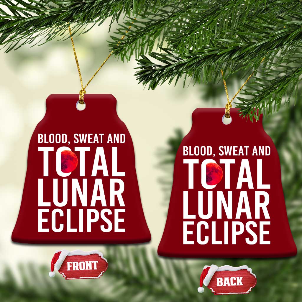 Blood Sweat and Total Lunar Eclipse Ceramic Ornament Funny Astronomy Pun Graphic TS02 Print Your Wear