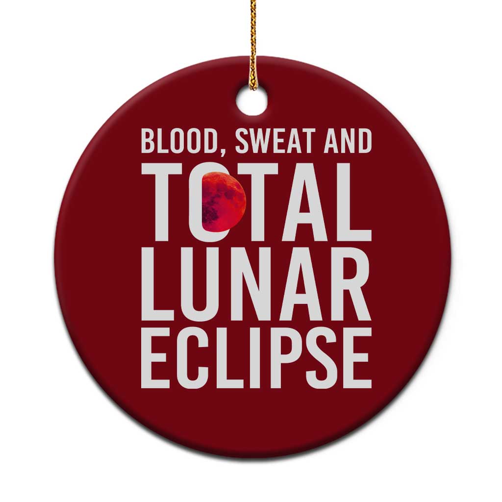 Blood Sweat and Total Lunar Eclipse Ceramic Ornament Funny Astronomy Pun Graphic TS02 1pc Red Print Your Wear