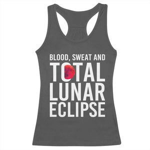Blood Sweat and Total Lunar Eclipse Racerback Tank Top Funny Astronomy Pun Graphic TS02 Dark Heather Print Your Wear