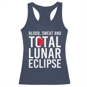 Blood Sweat and Total Lunar Eclipse Racerback Tank Top Funny Astronomy Pun Graphic TS02 Navy Print Your Wear