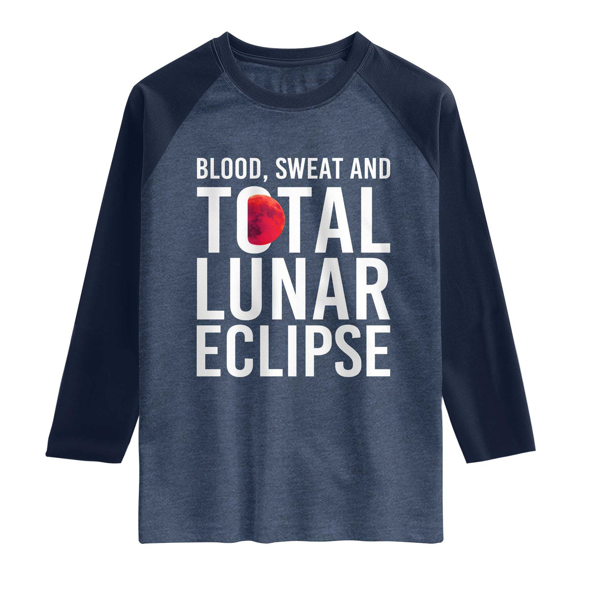 Blood Sweat and Total Lunar Eclipse Raglan Shirt Funny Astronomy Pun Graphic TS02 Heather Denim Navy Print Your Wear